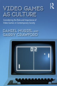Video Games as Culture (Considering the Role and Importance of Video Games in Contemporary Society) - 9781138655119 by Daniel Muriel, Garry Crawford, 9781138655119