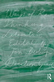 Ways of Re-Thinking Literature - 9781138675759 by Tom Bishop, Donatien Grau, 9781138675759