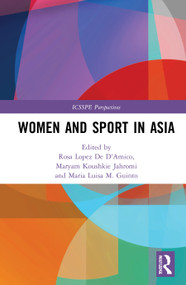 Women and Sport in Asia - 9780367675844 by Rosa Lopez De D'Amico, Maryam Koushkie Jahromi, Maria Luisa M. Guinto, 9780367675844
