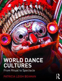 World Dance Cultures (From Ritual to Spectacle) - 9781138907737 by Patricia Leigh Beaman, 9781138907737