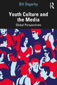 Youth Culture and the Media (Global Perspectives) - 9780415621663 by Bill Osgerby, 9780415621663