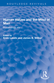 Human Values and the Mind of Man (Proceedings etc...) - 9781032071770 by Ervin Laszlo, James B. Wilbur *NFA*, 9781032071770