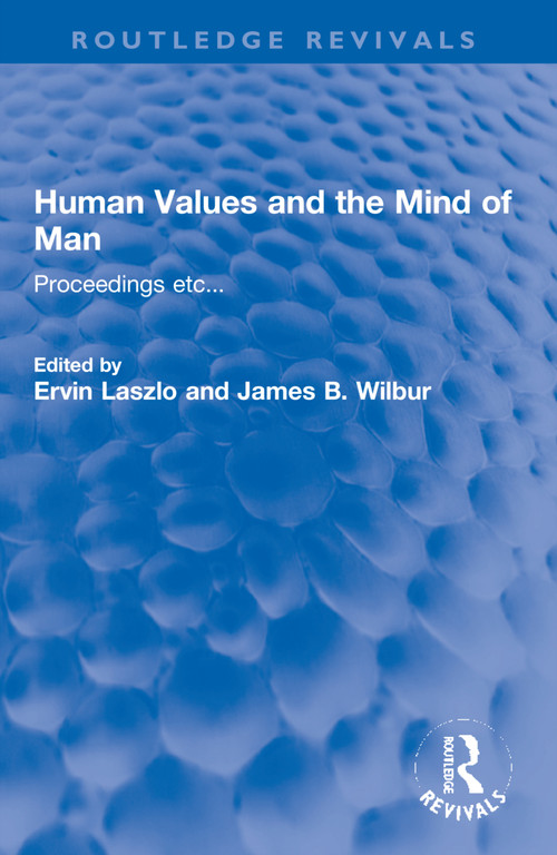 Human Values and the Mind of Man (Proceedings etc...) - 9781032071770 by Ervin Laszlo, James B. Wilbur *NFA*, 9781032071770