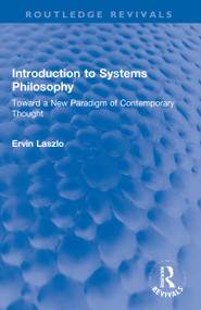 Introduction to Systems Philosophy (Toward a New Paradigm of Contemporary Thought) - 9781032071442 by Ervin Laszlo, 9781032071442