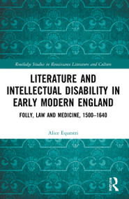Literature and Intellectual Disability in Early Modern England (Folly, Law and Medicine, 1500-1640) - 9781032054667 by Alice Equestri, 9781032054667