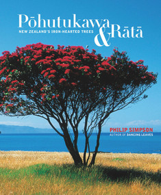 Pohutukawa & Rata (New Zealand's Iron Hearted Trees) by Philip Simpaon, 9780909010997