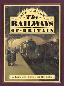 The Railways of Britain (A Journey Through History) by Jack Simmons, 9781873329016