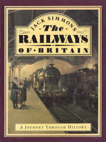 The Railways of Britain (A Journey Through History) by Jack Simmons, 9781873329016