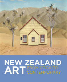 New Zealand Art (From Cook to Contemporary) by Museum of New Zealand/Te Papa Tongarewa, 9781877385681
