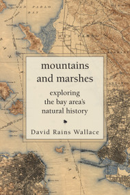 Mountains and Marshes (Exploring the Bay Area's Natural History) by David Rains Wallace, 9781619025967