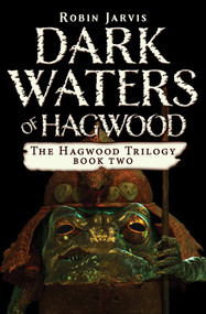 Dark Waters of Hagwood by Robin Jarvis, 9781453299203