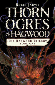 Thorn Ogres of Hagwood by Robin Jarvis, 9781453299210