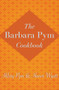 The Barbara Pym Cookbook by Hilary Pym, Honor Wyatt, 9781480408050
