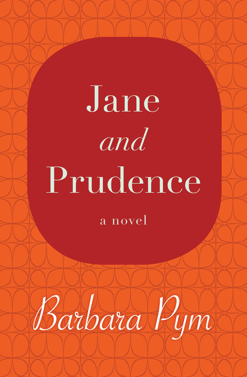 Jane and Prudence (A Novel) by Barbara Pym, 9781480408067