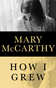 How I Grew by Mary McCarthy, 9781480441156