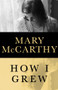 How I Grew by Mary McCarthy, 9781480441156