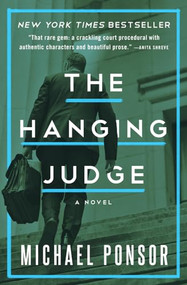 The Hanging Judge (A Novel) by Michael Ponsor, 9781480441941