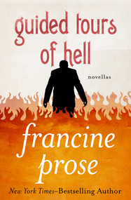 Guided Tours of Hell (Novellas) - 9781480445482 by Francine Prose, 9781480445482