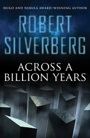 Across a Billion Years by Robert Silverberg, 9781480448490