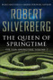 The Queen of Springtime by Robert Silverberg, 9781480448513