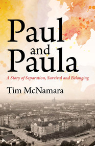 Paul and Paula (A Story of Separation, Survival and Belonging) by Tim McNamara, 9781922979377