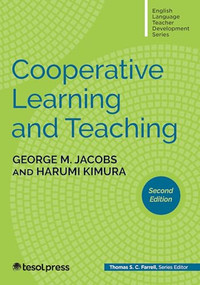 Cooperative Learning and Teaching, Second Edition by George M. Jacobs, Harumi Kimura, Thomas S.C. Farrell, 9781953745347