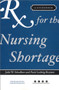 Rx for the Nursing Shortage: A Guidebook by Health Administration Press, 9781567931945