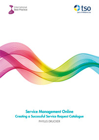 Service Management Online, Creating A Successful Service Request Catalogue by Phyllis Drucker, 9780117082915