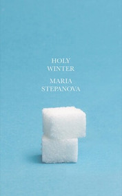 Holy Winter 20/21 by Maria Stepanova, Sasha Dugdale, 9780811235143
