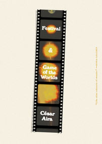 Festival & Game of the Worlds by César Aira, Katherine Silver, 9780811237307