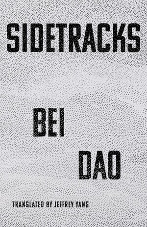 Sidetracks by Bei Dao, Jeffrey Yang, 9780811238441