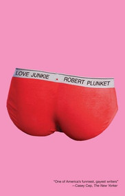 Love Junkie by Robert Plunket, 9780811238472