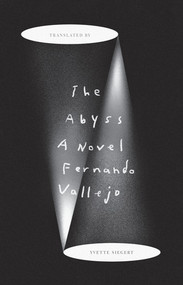 The Abyss (A Novel) - 9780811238519 by Fernando Vallejo, Yvette Siegert, 9780811238519