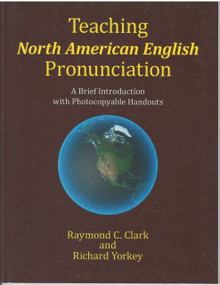 Teaching North American English Pronunciation (A Brief Introduction with Photocopiable Handouts) by Richard Yorkey, Raymond C Clark, 9780866473262