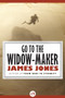 Go to the Widow-Maker by James Jones, 9781453218471