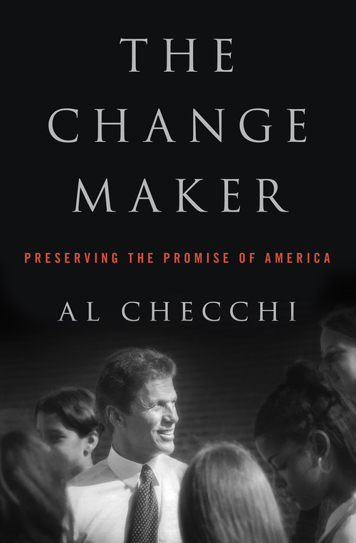 The Change Maker (Preserving the Promise of America) by Al Checchi, 9781453258224