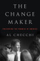 The Change Maker (Preserving the Promise of America) by Al Checchi, 9781453258224