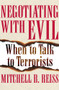 Negotiating with Evil (When to Talk to Terrorists) by Mitchell B. Reiss, 9781453258248