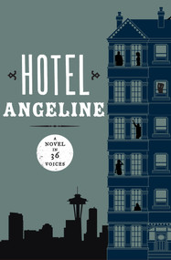 Hotel Angeline (A Novel in 36 Voices) by Kevin O'Brien, Robert Dugoni, Garth Stein, Jennie Shortridge, Elizabeth George, Kathleen Alcalá, Erica Bauermeister, Deb Caletti, William Dietrich, Karen Finneyfrock, Stephanie Kallos, Frances McCue, Suzanne Selfors, Craig Welch, Matthew Amster-Burton, Sean Beaudoin, Carol Cassella, Jamie Ford, Mary Guterson, Erik Larson, Jarret Middleton, Julia Quinn, Greg Stump, David Lasky, Susan Wiggs, Kit Bakke, Dave Boling, Maria Dahvana Headley, Kevin Emerson, Clyde W. Ford, Teri Hein, Stacey Levine, Peter Mountford, Nancy Rawles, Ed Skoog, Indu Sundaresan, Nancy Pearl, 9781453258279