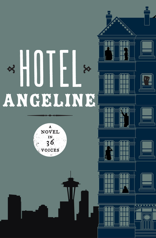 Hotel Angeline (A Novel in 36 Voices) by Kevin O'Brien, Robert Dugoni, Garth Stein, Jennie Shortridge, Elizabeth George, Kathleen Alcalá, Erica Bauermeister, Deb Caletti, William Dietrich, Karen Finneyfrock, Stephanie Kallos, Frances McCue, Suzanne Selfors, Craig Welch, Matthew Amster-Burton, Sean Beaudoin, Carol Cassella, Jamie Ford, Mary Guterson, Erik Larson, Jarret Middleton, Julia Quinn, Greg Stump, David Lasky, Susan Wiggs, Kit Bakke, Dave Boling, Maria Dahvana Headley, Kevin Emerson, Clyde W. Ford, Teri Hein, Stacey Levine, Peter Mountford, Nancy Rawles, Ed Skoog, Indu Sundaresan, Nancy Pearl, 9781453258279