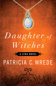 Daughter of Witches by Patricia C. Wrede, 9781453258286
