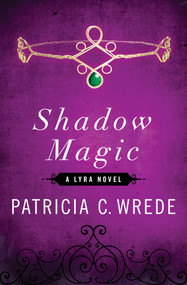 Shadow Magic by Patricia C. Wrede, 9781453258293