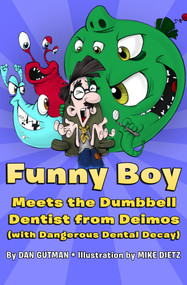 Funny Boy Meets the Dumbbell Dentist from Deimos (with Dangerous Dental Decay) by Dan Gutman, Mike Dietz, 9781453270707