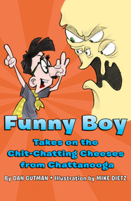 Funny Boy Takes on the Chit-Chatting Cheeses from Chattanooga by Dan Gutman, Mike Dietz, 9781453295304