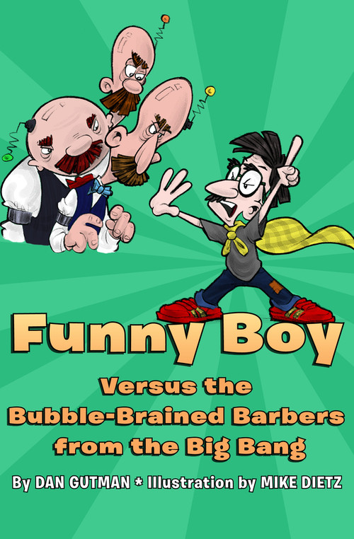 Funny Boy Versus the Bubble-Brained Barbers from the Big Bang by Dan Gutman, Mike Dietz, Mike Dietz, 9781453295328