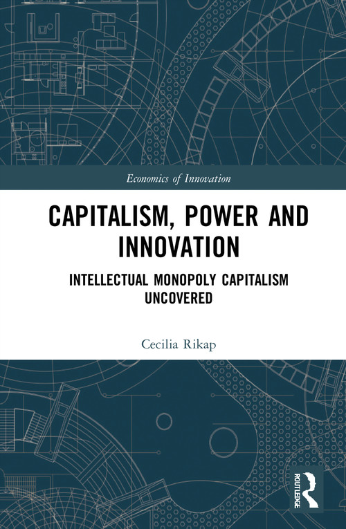 Capitalism, Power and Innovation (Intellectual Monopoly Capitalism Uncovered) - 9780367750299 by Cecilia Rikap, 9780367750299