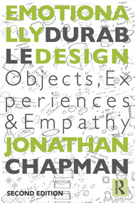 Emotionally Durable Design (Objects, Experiences and Empathy) by Jonathan Chapman, 9780415732154