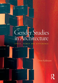Gender Studies in Architecture (Space, Power and Difference) - 9780415623001 by Dörte Kuhlmann, 9780415623001