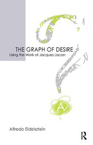 The Graph of Desire (Using the Work of Jacques Lacan) - 9781855756106 by Alfredo Eidelsztein, 9781855756106