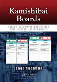 Kamishibai Boards (A Lean Visual Management System That Supports Layered Audits) by Joseph Niederstadt, 9781482205299